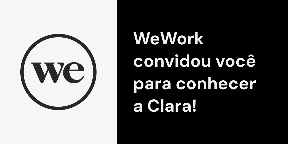 WeWork convidou você para conhecer a Clara!